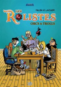 Les rôlistes, Orcs & Trolls (Laouer, Falba) – Editions Tartamudo – 13€