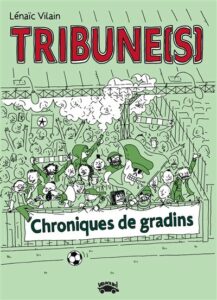 Tribune(s), Chroniques de gradins (Vilain) – Vraoum ! – 18€