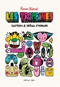 Les Trombines : Egotrips & Drôles d’humeurs(Chabrat) – Editions Lapin – 15€